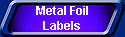 Metal Foil
Labels