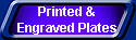 Printed &
Engraved Plates